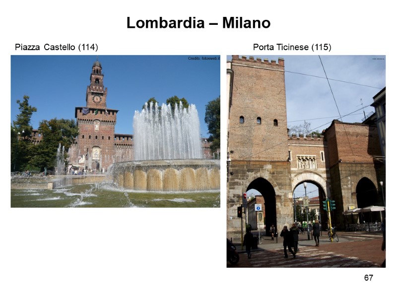 67 Lombardia – Milano Piazza Castello (114)     Porta Ticinese (115)